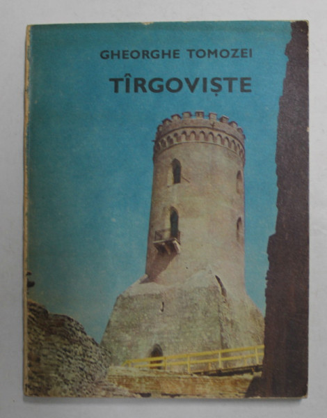 TARGOVISTE de GHEORGHE TOMOZEI , 1970, FORMAT REDUS