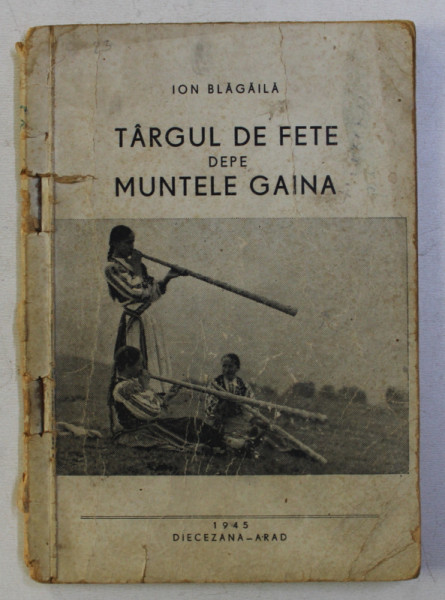 TARGUL DE FETE DE PE MUNTELE GAINA de ION BLAGAILA , 1945