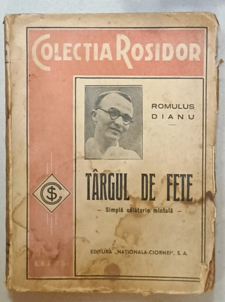 TARGUL DE FETE - SIMPLA CALATORIE MINTALA de ROMULUS DIANU , ANII '30 , COPERTE CU HALOURI DE APA