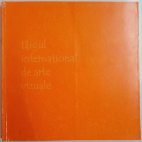 TARGUL INTERNATIONAL DE ARTE VIZUALE , EDITIA A IV - A