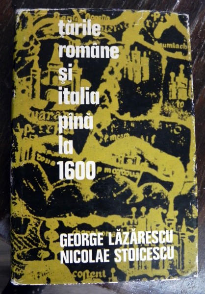 Tarile Romane si Italia pana la 1600 de George Lazarescu si Nicolae Stoicescu 1972