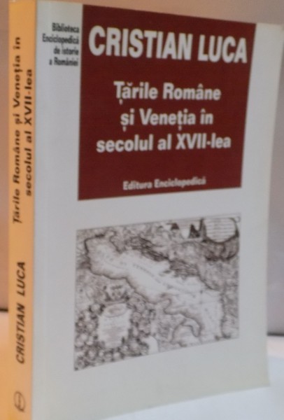 TARILE ROMANE SI VENETIA IN SECOLUL AL XVII LEA de CRISTIAN LUCA , 2007