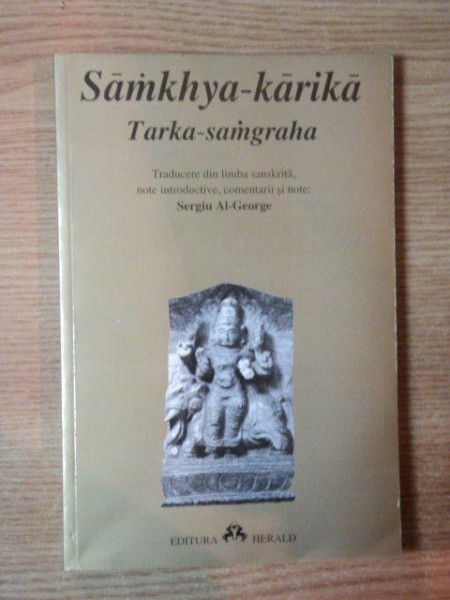 TARKA SAMGRAHA ( SAMKHYA KARIKA ) tradusa din limba sanskrita de SERGIU AL - GEORGE