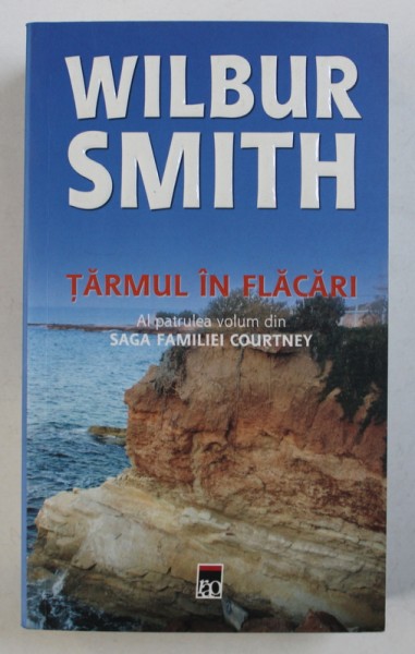 TARMUL IN FLACARI , AL PATRULEA VOLUM DIN " SAGA FAMILIEI COURTNEY " de WILBUR SMITH , 2007