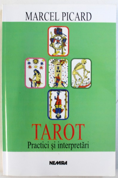 TAROT - PRACTICI SI INTERPRETARI, EDITIA A II-a de MARCEL PICARD, 1998