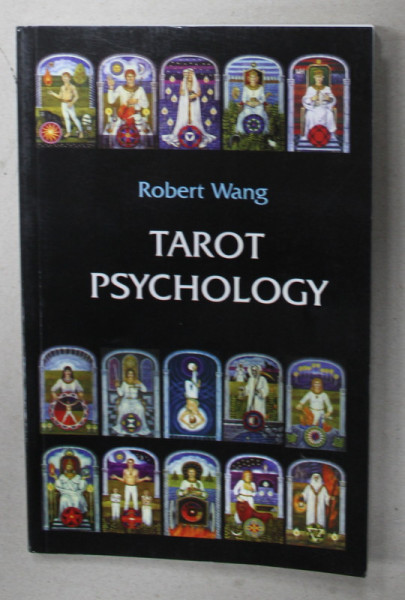 TAROT PSYCHOLOGY by ROBERT WANG , VOLUME I: THE JUNGIAN TAROT TRILOGY , PSYCHOLOGICAL STUDIES , 2007
