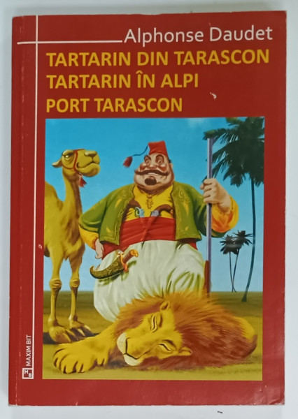 TARTARIN DIN TARASCON - TARATARIN IN ALPI - PORT TARASCON de ALPHONSE DAUDET , . grafica LUCIAN  SOLT , 2011