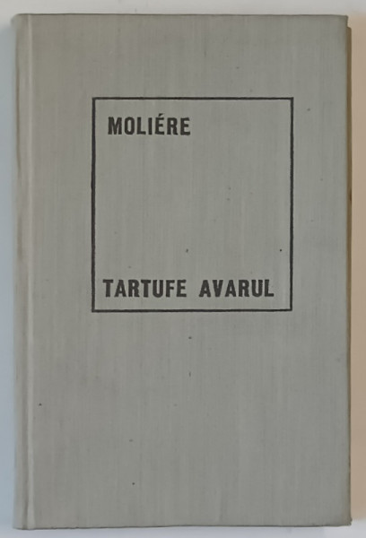 TARTUFFE / AVARUL , EDITIA A II - A de MOLIERE , 1969 *EDITIE CARTONATA