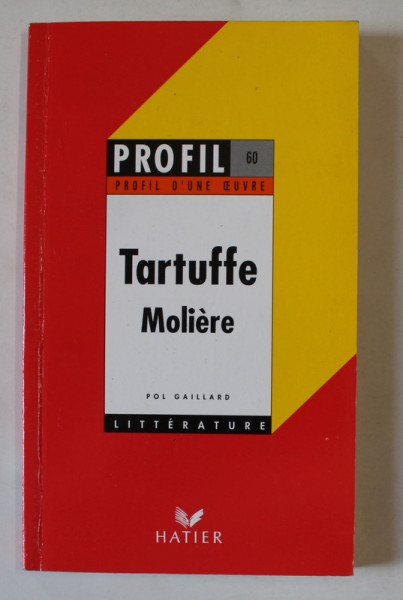 TARTUFFE par MOLIERE , ANALYSE CRITIQUE par POL GAILLARD , 1992