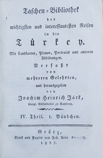 TASCHEN BIBLIOTHEK DER WICHTIGEN UND INTERESSANTESTEN REISEN IN DIE TURKEN von JOACHIM HEINRICH JACK , COLEGAT DE DOUA VOLUME , 1833