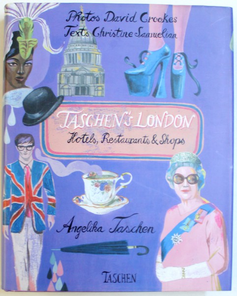 TASCHEN 'S  LONDON HOTELS , RESTAURANTS & SHOPS , texts CHRISTINE SAMUELIAN , photos DAVID CROOKES , 2009