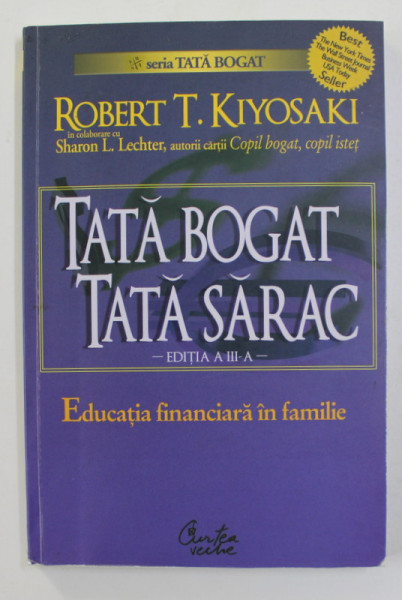 TATA BOGAT , TATA SARAC - EDUCATIA FINANCIARA IN FAMILIE de ROBERT T. KIYOSAKI , 2008,