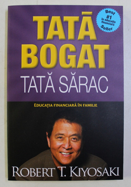 TATA BOGAT / TATA SARAC , EDUCATIA FINANCIARA IN FAMILIE ED. a - V - a de ROBERT T. KIYOSAKI , 2019