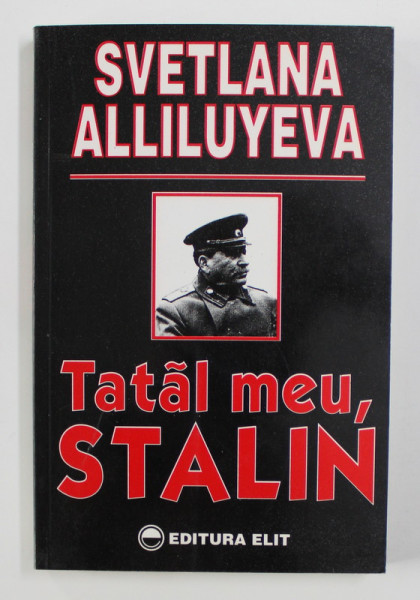 TATAL MEU , STALIN de SVETLANA ALLILUYEVA