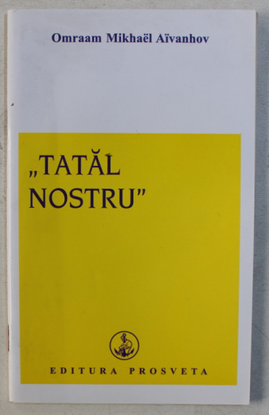 ' TATAL NOSTRU ' de OMRAAM MIKHAEL AIVANHOV , 2009