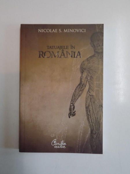 TATUAJELE IN ROMANIA de NICOLAE S. MINOVICI 2007