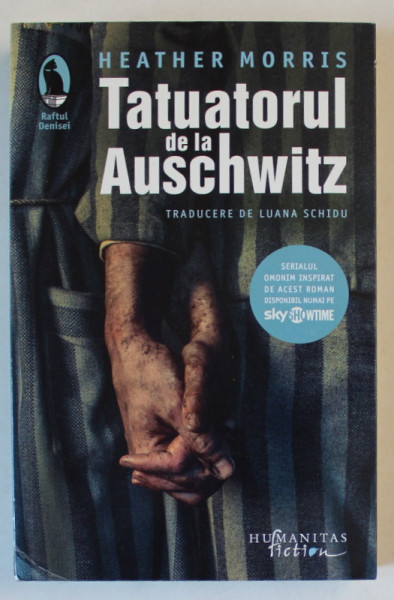 TATUATORUL DE LA AUSCHWITZ , EDITIE REVIZUITA , roman de HEATHER MORRIS , 2024 * MICI DEFECTE