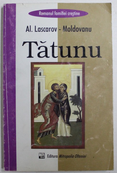 TATUNU de AL. LASCAROV - MOLDOVANU , COLECTIA " ROMANUL FAMILIEI CRESTINE "