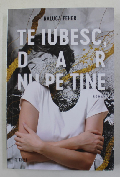 TE IUBESC DAR NU PE TINE - roman de RALUCA FEHER , 2021 , MIC DEFECT BLOCUL DE FILE