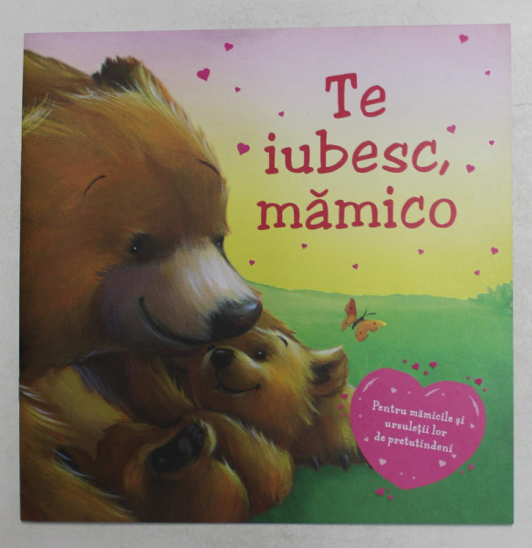 TE IUBESC , MAMICO de MELANIE JOYCE , ilustratii de POLONA LOVSIN  , 2021