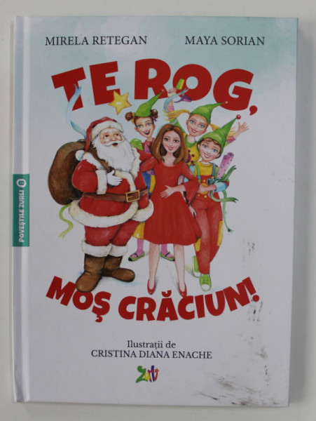 TE ROG , MOS CRACIUN ! de MIRELA RETEGAN si MAYA SORIAN , ilustratii de CRISTINA DIANA ENACHE , 2020