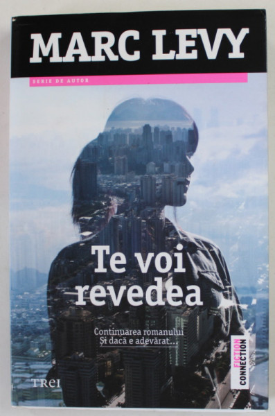 TE VOI REVEDEA de MARC LEVY , CONTINUAREA ROMANULUI '' SI DACA E ADEVARAT ...'' , 2014