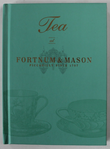 TEA AT FORTNUM and MASON , PICCADILLY SINCE 1707, APARUTA  2010