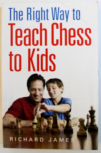 TEACH CHESS TO KIDS by RICHARD JAMES , 2013