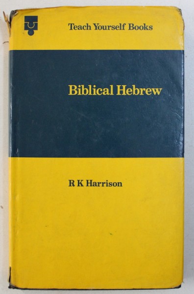 TEACH YOURSELF BOOK : BIBLICAL HEBREW  by R.K. HARRISON  , 1971