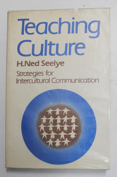 TEACHING CULTURE - STRATEGIES FOR INTERCULTURAL COMMUNICATION by H. NED SEELYE , 1985