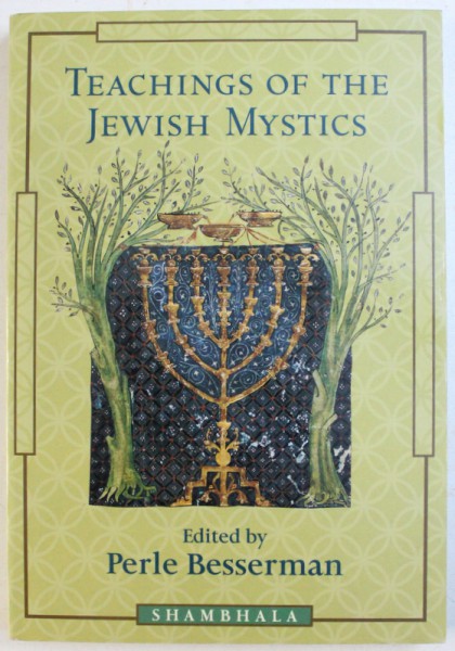 TEACHINGS OF THE JEWISH MYSTICS , edited by PERLE BESSERMAN , 1998