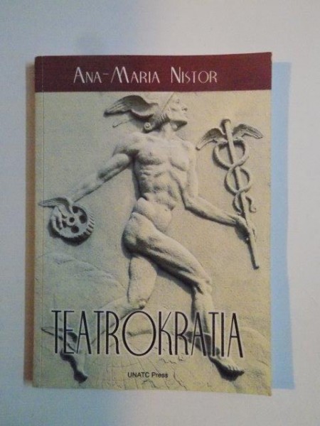 TEATROKRATIA , O POETICA A SPECTATORULUI de ANA MARIA NISTOR 2008