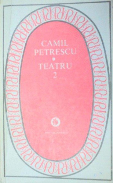 CAMIL PETRESCU TEATRU(ACT VENETIAN),VOLUMUL 2 1981