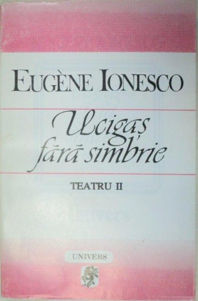 TEATRU 2: UCIGAS FARA SIMBRIE de EUGENE IONESCO  1995