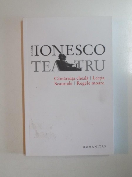 TEATRU , CANTAREATA CHEALA , LECTIA , SCAUNELE , REGELE MOARE de EUGEN IONESCO , 2014