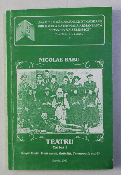 TEATRU - CARTEA I de NICOLAE BABU , EDITIE IN LIMBA AROMANA , 2002