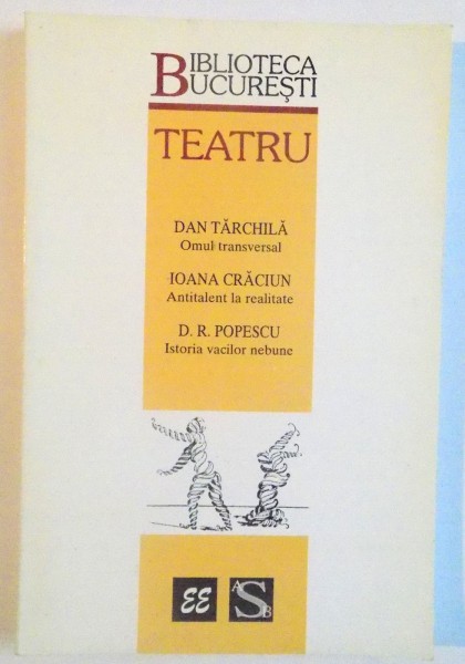 TEATRU, CONTINE PIESELE DAN TARCHILA (OMUL TRANSVERSAL), IOANA CRACIUN (ANTITALENT LA REALITATE), D.R. POPESCU (ISTORIA VACILOR NEBUNE), 1998 *COPERTA SPATE PREZINTA URME DE UZURA