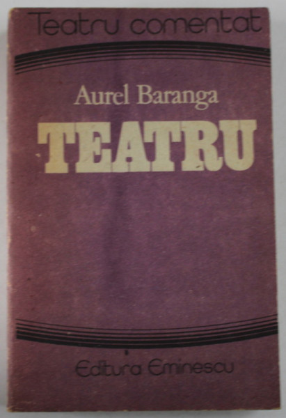 TEATRU de AUREL BARANGA , SERIA '' TEATRU COMENTAT '' , 1989