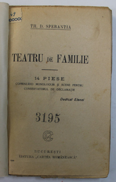 TEATRU DE FAMILIE - 14 PIESE de TH. D. SPERANTIA , EDITIE DE INCEPUT DE SECOL XX , COPERTA REFACUTA
