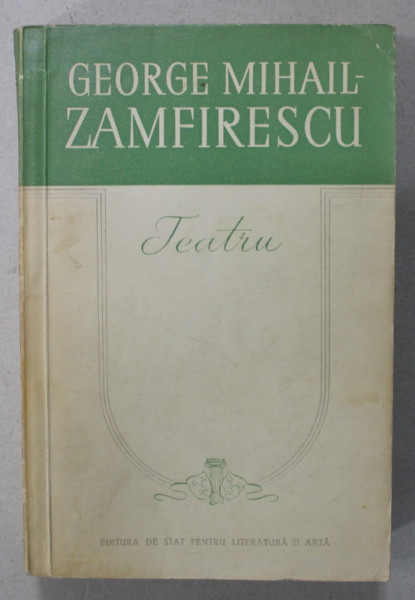 TEATRU de GEORGE MIHAIL - ZAMFIRESCU , 1957, VEZI DESCRIEREA !