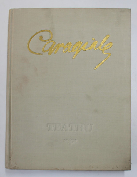 TEATRU de I.L.CARAGIALE  ,editie ilustrata de CORNELIU BABA ,1952, STARE FOARTE BUNA VEZI FOTO