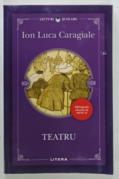 TEATRU de ION LUCA CARAGIALE ,  2017 , SERIA ' LECTURI SCOLARE ' , PREZINTA URME DE UZURA SI DE INDOIRE