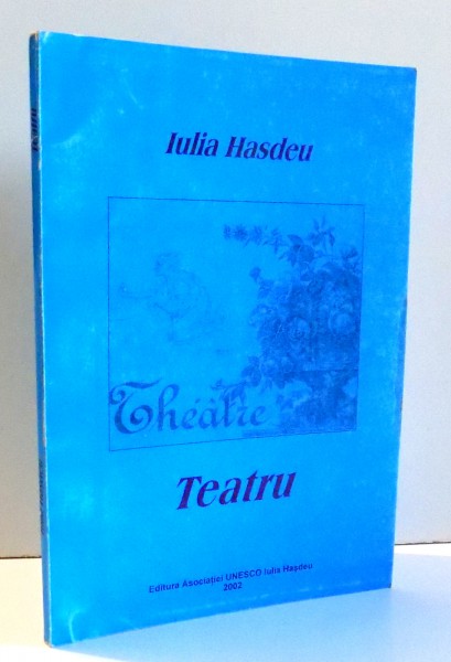 TEATRU de IULIA HASDEU , 2002