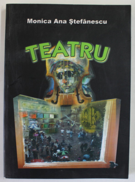 TEATRU de MONICA ANA STEFANESCU , 2006