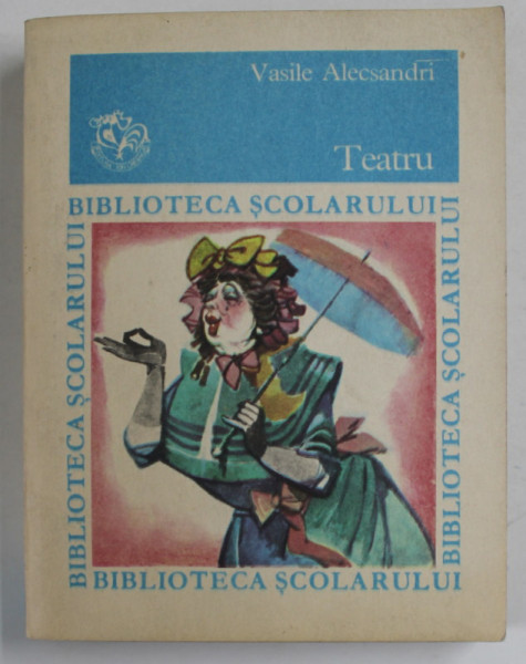 TEATRU de VASILE ALECSANDRI , COLECTIA '' BIBLIOTECA SCOLARULUI '' , aprecieri crItice de POMPILIU MARCEA  , 1984