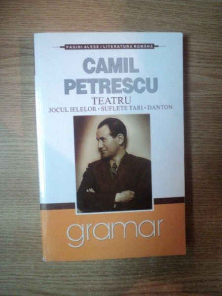 TEATRU . JOCUL IELELOR . SUFLETE TARI . DANTON de CAMIL PETRESCU , 2007