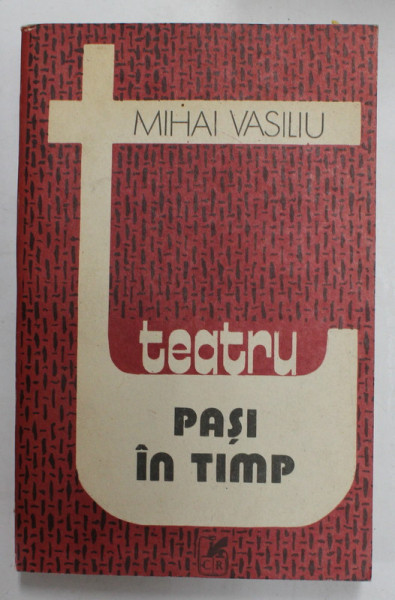TEATRU - PASI IN TIMP de MIHAI VASILIU , 1988