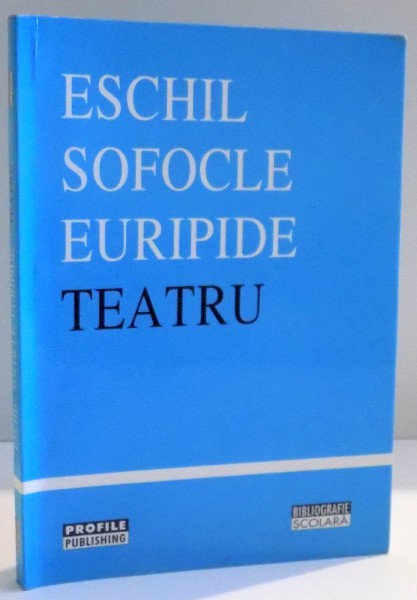 TEATRU , PERSII , ANTIGONA , TROIENELE de ESCHIL , SOFOCLE , EURIPIDE , 2002