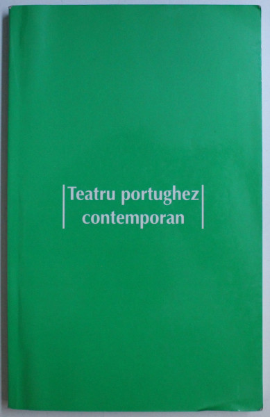 TEATRU PORTUGHEZ CONTEMPORAN de ANDREEA DUMITRU , 2007