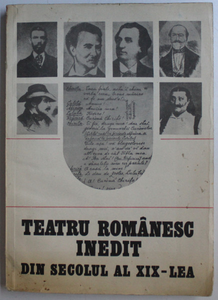 TEATRU ROMANESC INEDIT DIN SEC. AL XIX-lea - DOCUMENTE LITERARE , 1986